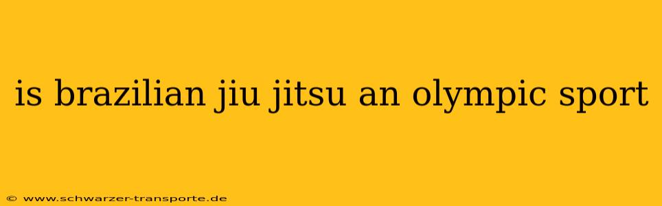 is brazilian jiu jitsu an olympic sport