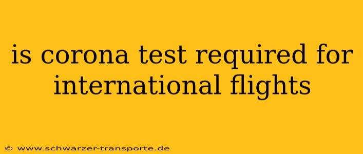is corona test required for international flights