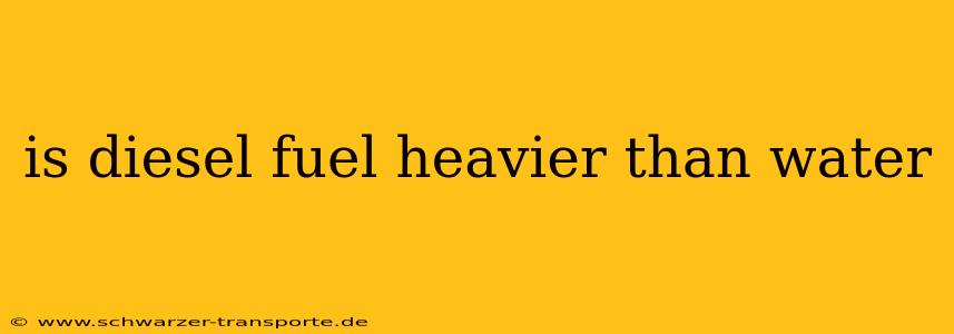 is diesel fuel heavier than water