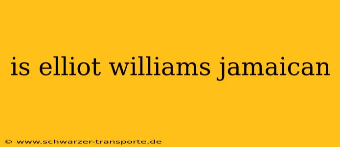 is elliot williams jamaican