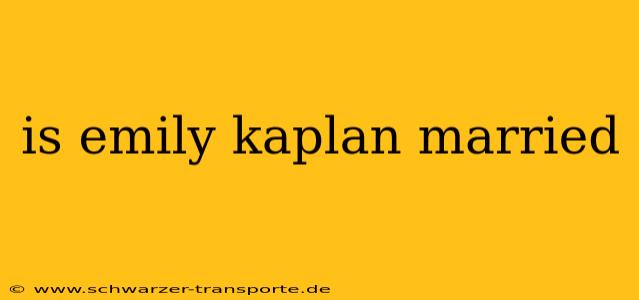 is emily kaplan married