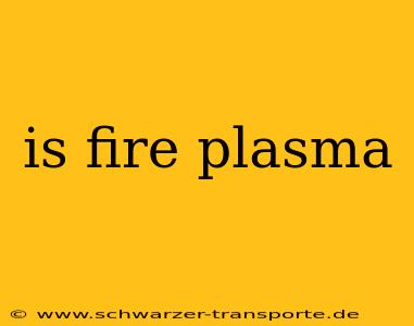 is fire plasma