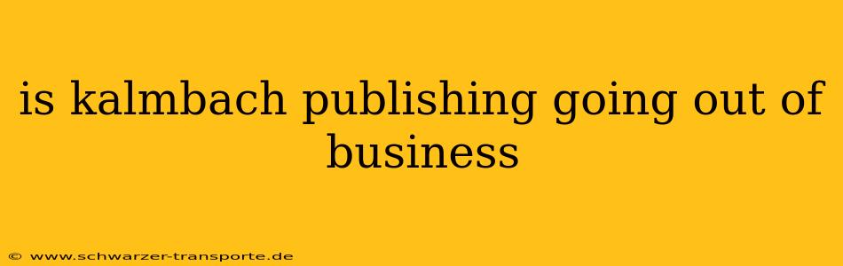 is kalmbach publishing going out of business