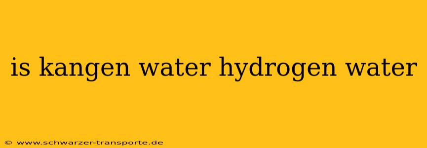 is kangen water hydrogen water