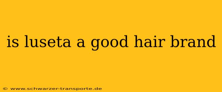 is luseta a good hair brand