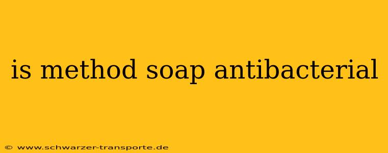 is method soap antibacterial