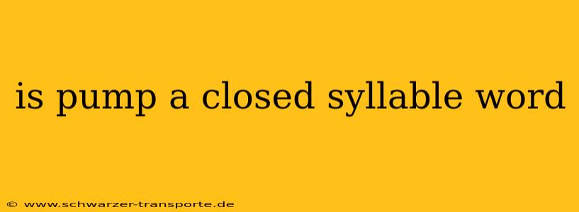 is pump a closed syllable word