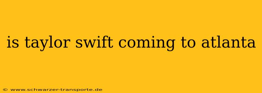 is taylor swift coming to atlanta