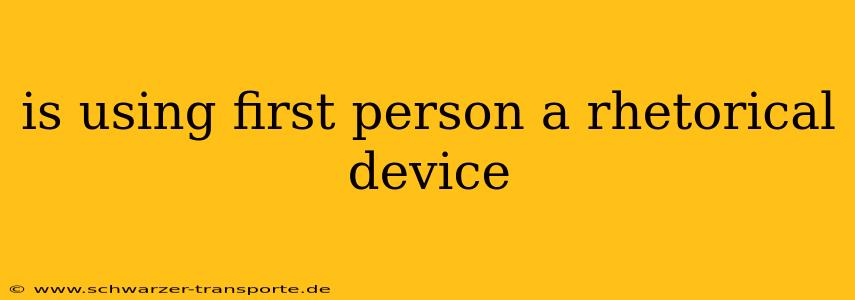 is using first person a rhetorical device