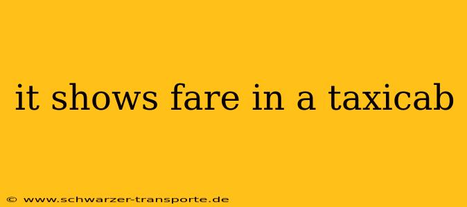 it shows fare in a taxicab