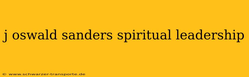 j oswald sanders spiritual leadership