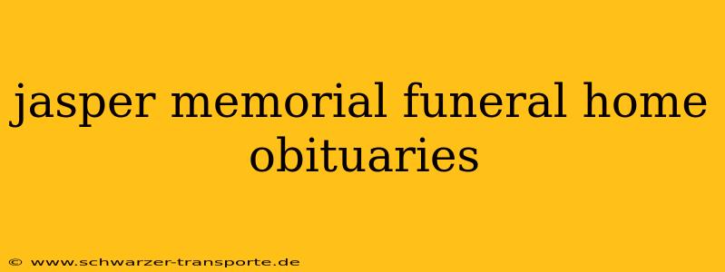 jasper memorial funeral home obituaries