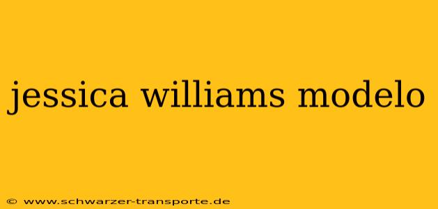 jessica williams modelo