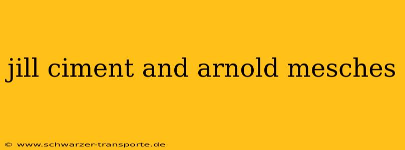 jill ciment and arnold mesches