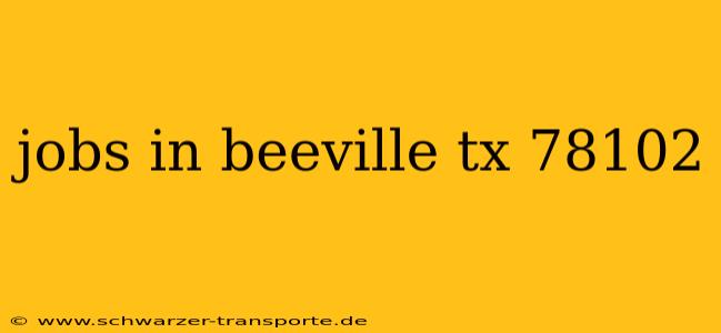 jobs in beeville tx 78102
