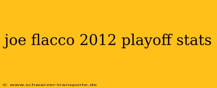 joe flacco 2012 playoff stats