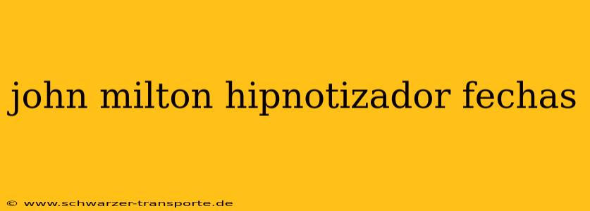 john milton hipnotizador fechas