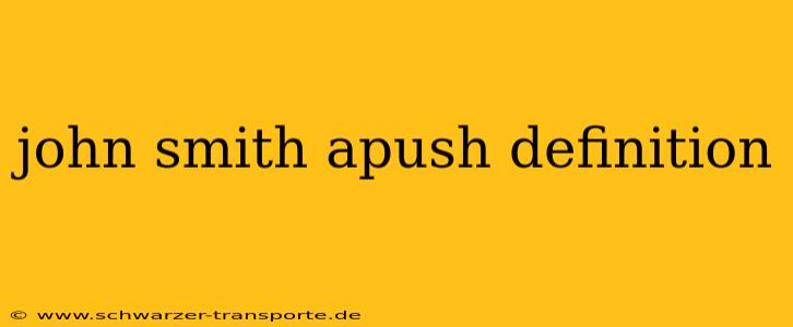 john smith apush definition