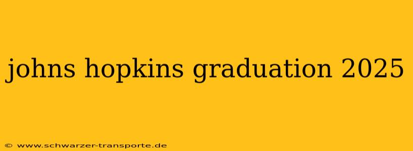 johns hopkins graduation 2025