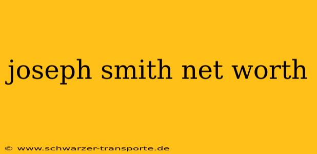 joseph smith net worth