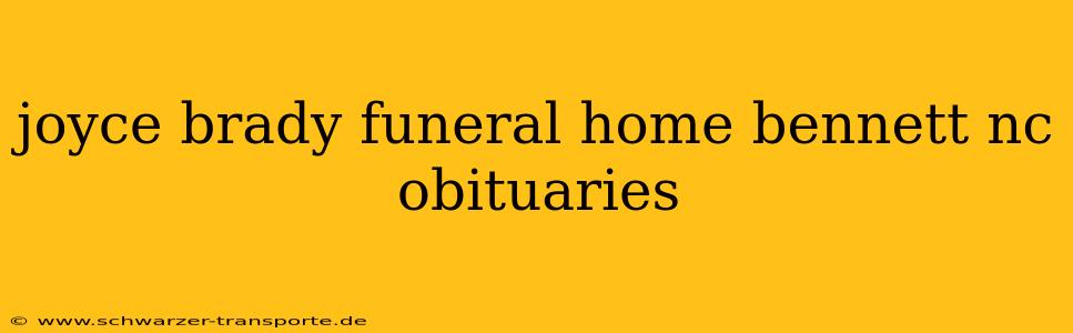 joyce brady funeral home bennett nc obituaries