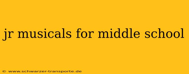 jr musicals for middle school