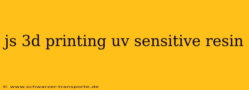 js 3d printing uv sensitive resin