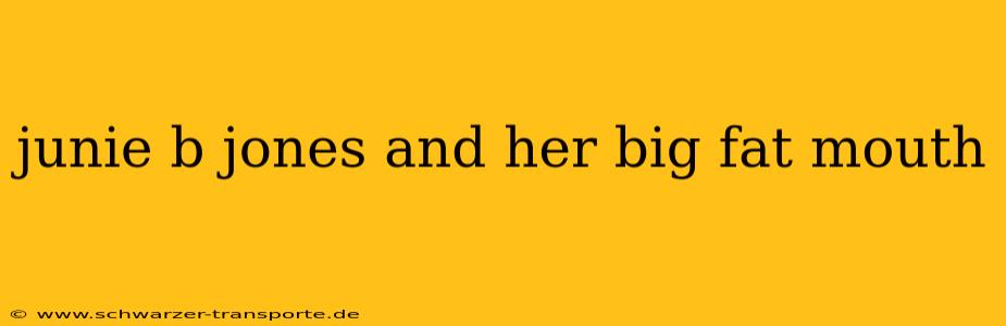 junie b jones and her big fat mouth