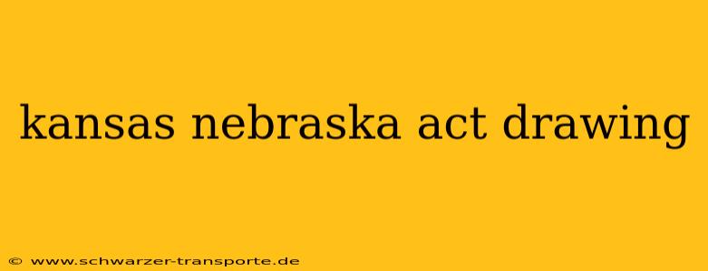 kansas nebraska act drawing