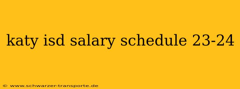 katy isd salary schedule 23-24