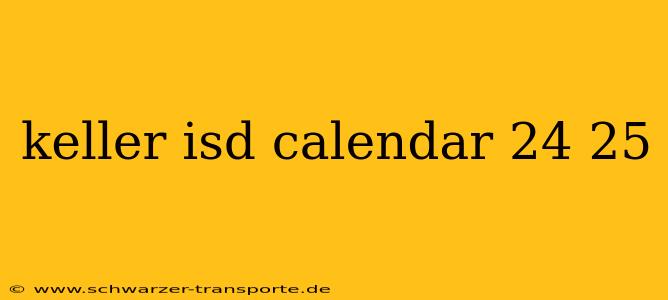 keller isd calendar 24 25