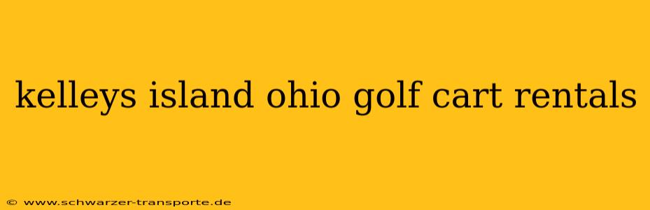 kelleys island ohio golf cart rentals