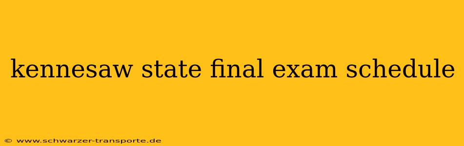 kennesaw state final exam schedule