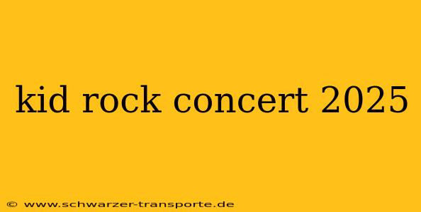 kid rock concert 2025