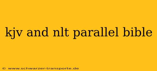 kjv and nlt parallel bible