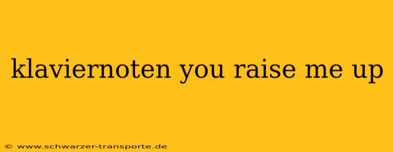 klaviernoten you raise me up