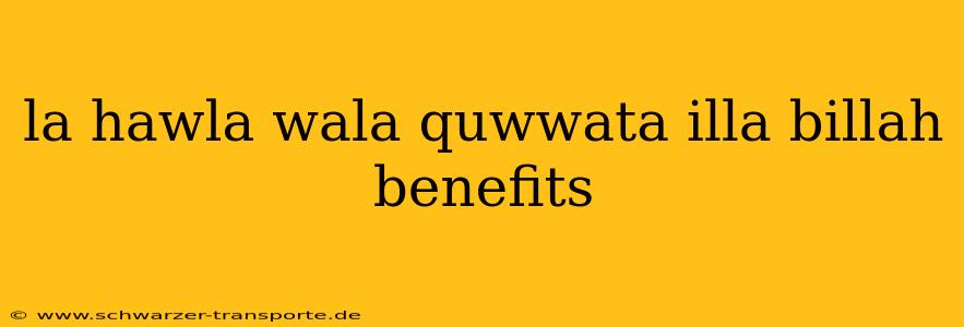 la hawla wala quwwata illa billah benefits