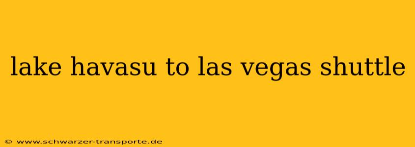 lake havasu to las vegas shuttle