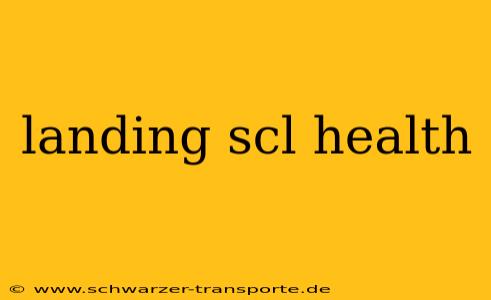 landing scl health