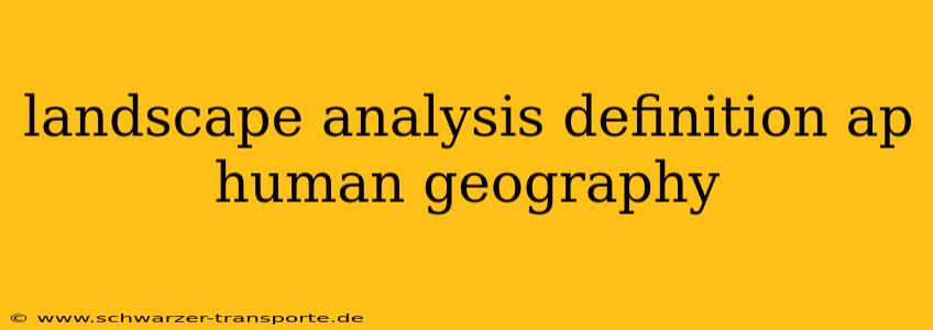 landscape analysis definition ap human geography