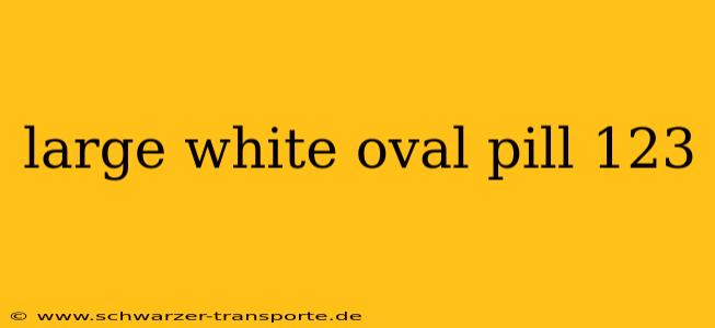 large white oval pill 123