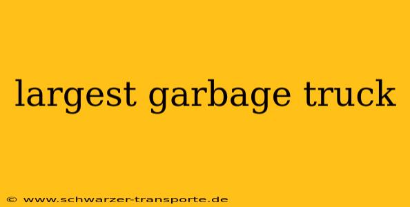 largest garbage truck