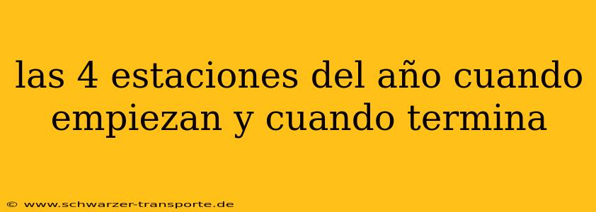 las 4 estaciones del año cuando empiezan y cuando termina