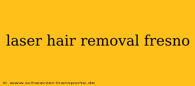 laser hair removal fresno