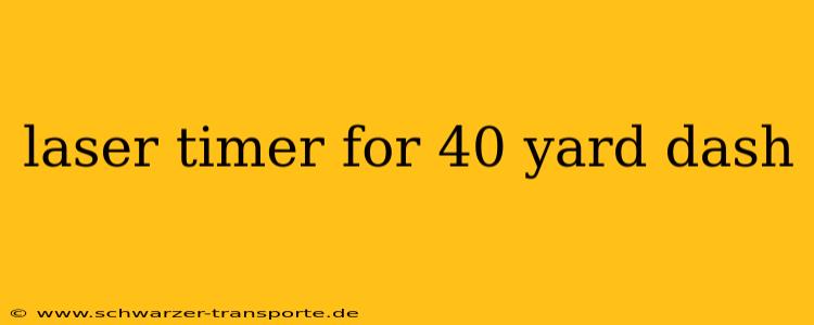 laser timer for 40 yard dash