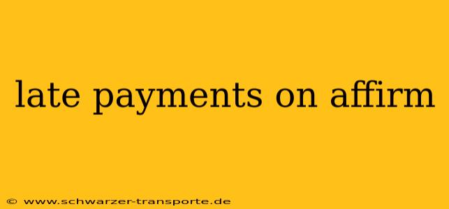 late payments on affirm