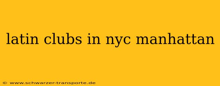 latin clubs in nyc manhattan