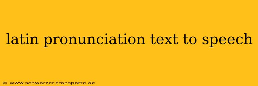 latin pronunciation text to speech