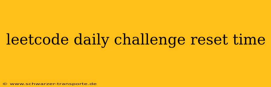 leetcode daily challenge reset time