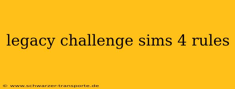 legacy challenge sims 4 rules